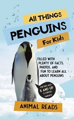 Todo sobre los pingüinos para niños: Con muchos datos, fotos y diversión para aprender todo sobre los pingüinos. - All Things Penguins For Kids: Filled With Plenty of Facts, Photos, and Fun to Learn all About Penguins