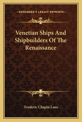 Barcos venecianos y constructores navales del Renacimiento - Venetian Ships And Shipbuilders Of The Renaissance