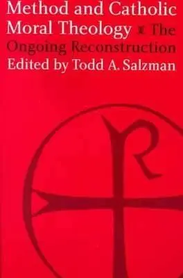 Método y teología moral católica:: La reconstrucción en curso. - Method and Catholic Moral Theology:: The Ongoing Reconstruction.