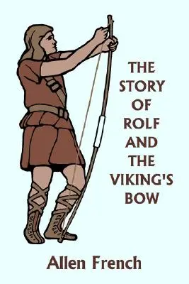 La historia de Rolf y el arco vikingo (Yesterday's Classics) - The Story of Rolf and the Viking's Bow (Yesterday's Classics)