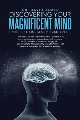 Descubre tu mente magnífica: Encontrar la libertad, la prosperidad y la curación - Discovering Your Magnificent Mind: Finding Freedom, Prosperity and Healing