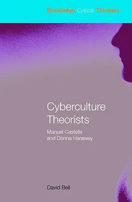 Teóricos de la cibercultura: Manuel Castells y Donna Haraway - Cyberculture Theorists: Manuel Castells and Donna Haraway