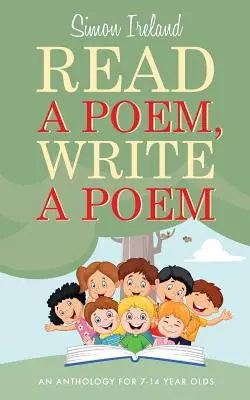 Lee un poema, escribe un poema: Una antología para niños de 7 a 14 años - Read a Poem, Write a Poem: An anthology for 7-14 year olds