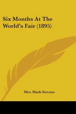 Seis meses en la Feria Mundial (1895) - Six Months At The World's Fair (1895)