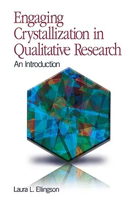 La cristalización en la investigación cualitativa: Una introducción - Engaging Crystallization in Qualitative Research: An Introduction