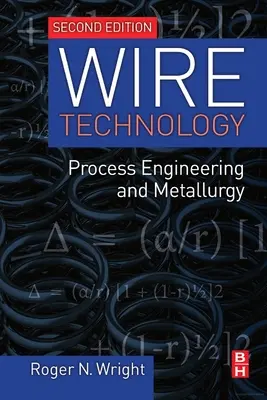 Tecnología del alambre: Ingeniería de procesos y metalurgia - Wire Technology: Process Engineering and Metallurgy