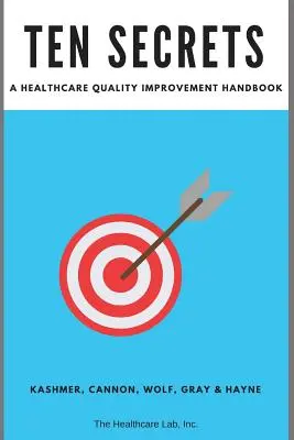Diez secretos: Manual para mejorar la calidad de la atención sanitaria - Ten Secrets: A Healthcare Quality Improvement Handbook