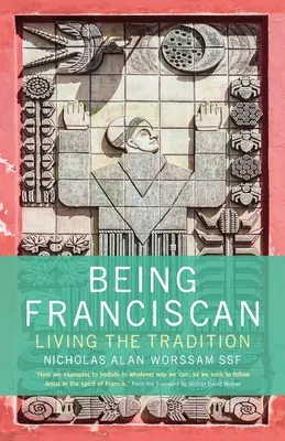 Ser franciscano: Vivir la tradición - Being Franciscan: Living the Tradition