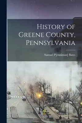 Historia del condado de Greene, Pensilvania - History of Greene County, Pennsylvania