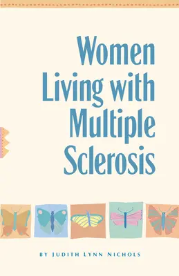 Mujeres que viven con esclerosis múltiple: Conversaciones sobre la vida, la risa y la superación - Women Living with Multiple Sclerosis: Conversations on Living, Laughing and Coping