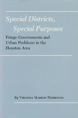 Distritos especiales, propósitos especiales: Gobiernos periféricos y problemas urbanos en el área de Houston - Special Districts, Special Purposes: Fringe Governments and Urban Problems in the Houston Area
