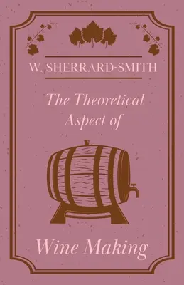 El aspecto teórico de la elaboración del vino - The Theoretical Aspect of Wine Making