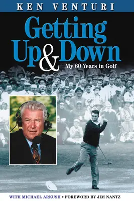 Subir y bajar: mis 60 años en el golf - Getting Up & Down: My 60 Years in Golf