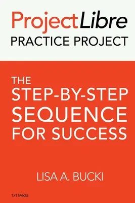 Proyecto Práctico ProjectLibre: La secuencia paso a paso para el éxito - ProjectLibre Practice Project: The Step-by-Step Sequence for Success