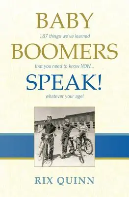 ¡Hablan los Baby Boomers! 187 cosas que hemos aprendido y que necesitas saber AHORA... ¡sea cual sea tu edad! - Baby Boomers Speak!: 187 things we've learned that you need to know NOW ... whatever your age!