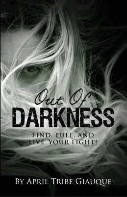 Salir de la oscuridad: Encuentra, alimenta y vive tu luz - Out of Darkness: Find, Fuel, and Live Your Light!