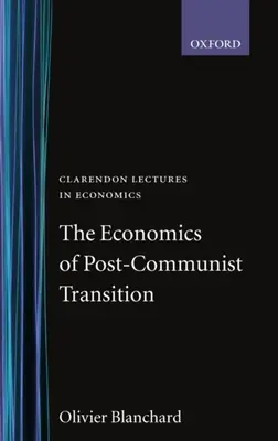 La economía de la transición poscomunista - The Economics of Post-Communist Transition