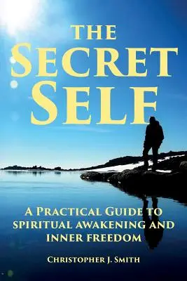 El yo secreto: guía práctica para el despertar espiritual y la libertad interior - The Secret Self: A Practical Guide to Spiritual Awakening and Inner Freedom