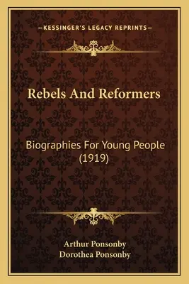 Rebeldes y reformadores: Biografías para jóvenes (1919) - Rebels And Reformers: Biographies For Young People (1919)