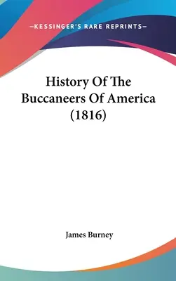 Historia de los bucaneros de América (1816) - History Of The Buccaneers Of America (1816)