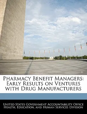 Gestores de Beneficios Farmacéuticos: Primeros resultados de la colaboración con fabricantes de medicamentos - Pharmacy Benefit Managers: Early Results on Ventures with Drug Manufacturers