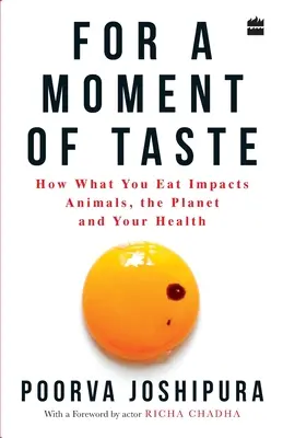 Por un momento de gusto: Cómo afecta lo que comes a los animales, al planeta y a tu salud - For a Moment of Taste: How What You Eat Impacts Animals, the Planet and Your Health