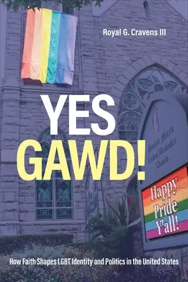 Sí, Dios: Cómo la fe configura la identidad y la política LGBT en Estados Unidos - Yes Gawd!: How Faith Shapes LGBT Identity and Politics in the United States