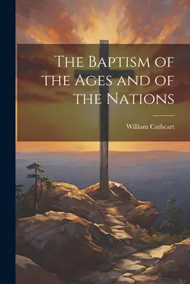 El bautismo de los siglos y de las naciones - The Baptism of the Ages and of the Nations