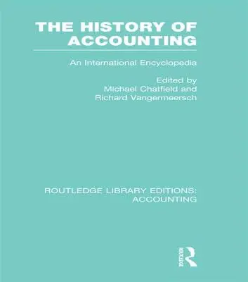 La Historia de la Contabilidad (RLE Contabilidad): Enciclopedia Internacional - The History of Accounting (RLE Accounting): An International Encylopedia