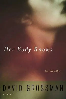 Su cuerpo lo sabe: dos novelas - Her Body Knows: Two Novellas