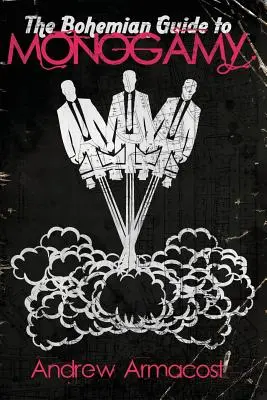 La guía bohemia de la monogamia - The Bohemian Guide to Monogamy