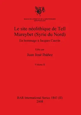 Le site nolithique de Tell Mureybet (Syrie du Nord), Volume II