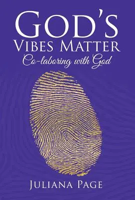 Las vibraciones de Dios importan: Colaborar con Dios - God'S Vibes Matter: Co-Laboring with God