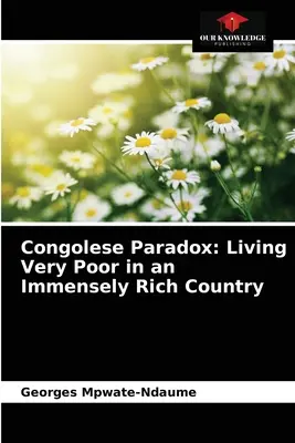 Paradoja congoleña: vivir muy pobre en un país inmensamente rico - Congolese Paradox: Living Very Poor in an Immensely Rich Country