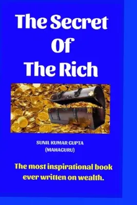 El secreto de los ricos: El libro más inspirador jamás escrito sobre la riqueza. - The secret of the rich: The most inspirational book ever written on wealth.