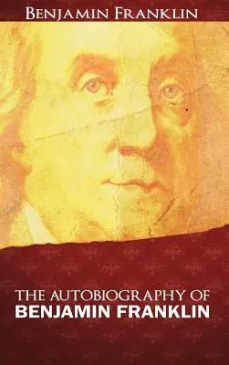 La autobiografía de Benjamin Franklin - The Autobiography of Benjamin Franklin