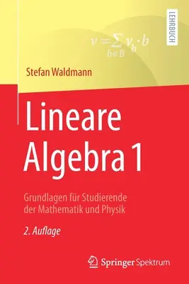 Álgebra lineal 1: Fundamentos para estudiantes de matemáticas y física - Lineare Algebra 1: Grundlagen Fr Studierende Der Mathematik Und Physik