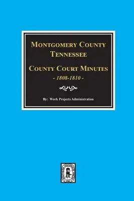 Condado de Montgomery, Tennessee, Actas del Tribunal del Condado, 1808-1810. - Montgomery County, Tennessee, County Court Minutes, 1808-1810.