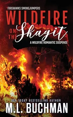 Wildfire on the Skagit: una historia de suspense romántico sobre un saltador de incendios forestales - Wildfire on the Skagit: a wildfire smokejumper romantic suspense