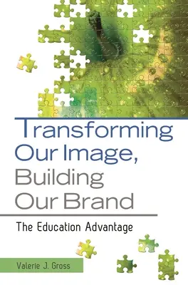 Transformar nuestra imagen, construir nuestra marca: La ventaja de la educación - Transforming Our Image, Building Our Brand: The Education Advantage