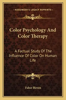 Psicología Del Color Y Terapia Del Color: Un Estudio Real De La Influencia Del Color En La Vida Humana - Color Psychology And Color Therapy: A Factual Study Of The Influence Of Color On Human Life