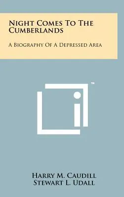 La noche llega a Cumberlands: Una Biografía De Una Zona Deprimida - Night Comes To The Cumberlands: A Biography Of A Depressed Area
