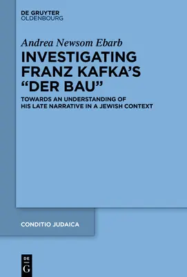 Investigando Der Bau» de Franz Kafka: Hacia una comprensión de su narrativa tardía en un contexto judío» - Investigating Franz Kafka's Der Bau