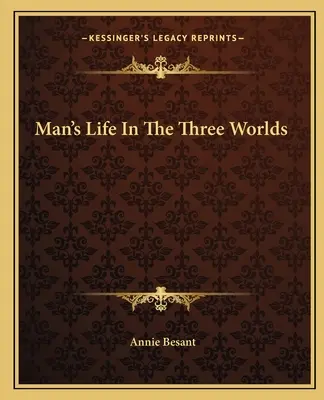 La vida del hombre en los tres mundos - Man's Life In The Three Worlds