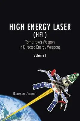 Láser de alta energía (HEL): El arma del mañana en las armas de energía dirigida Volumen I - High Energy Laser (HEL): Tomorrow's Weapon in Directed Energy Weapons Volume I