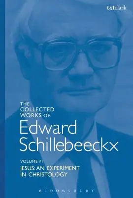 Obras Completas de Edward Schillebeeckx Tomo 6: Jesús: Un experimento de cristología - The Collected Works of Edward Schillebeeckx Volume 6: Jesus: An Experiment in Christology