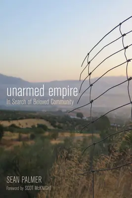 Imperio desarmado: en busca de la comunidad amada - Unarmed Empire: In Search of Beloved Community