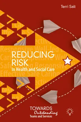 Reducción de riesgos en la atención sanitaria y social: Hacia equipos y servicios excelentes - Reducing Risk in Health and Social Care: Towards Outstanding Teams and Services