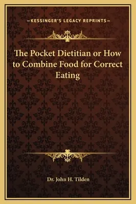 El Dietista de Bolsillo o Cómo Combinar los Alimentos para una Alimentación Correcta - The Pocket Dietitian or How to Combine Food for Correct Eating