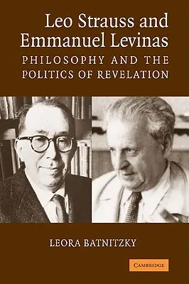 Leo Strauss y Emmanuel Levinas: Filosofía y política de la revelación - Leo Strauss and Emmanuel Levinas: Philosophy and the Politics of Revelation